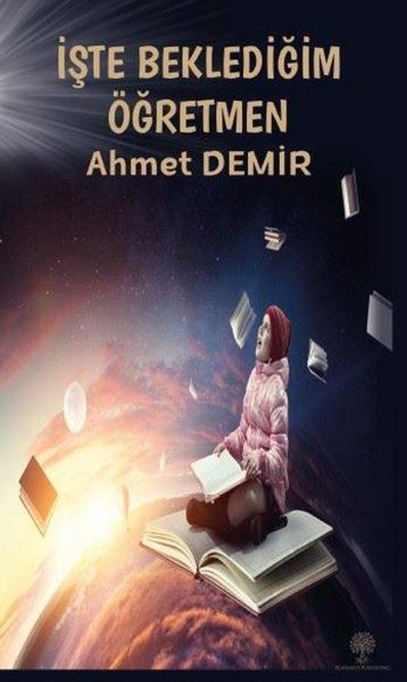 Platanus Publishing İşte Beklediğim Öğretmen - Ahmet Demir