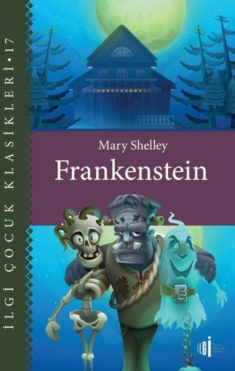 İlgi Kültür Sanat Yayınları Frankenstein - İlgi Çocuk Klasikleri 17 - Mary Shelley