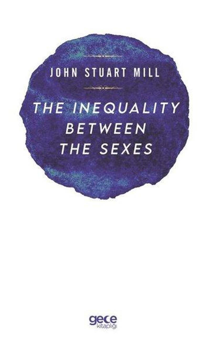 Gece Kitaplığı The Inequality Between The Sexes - John Stuart Mill