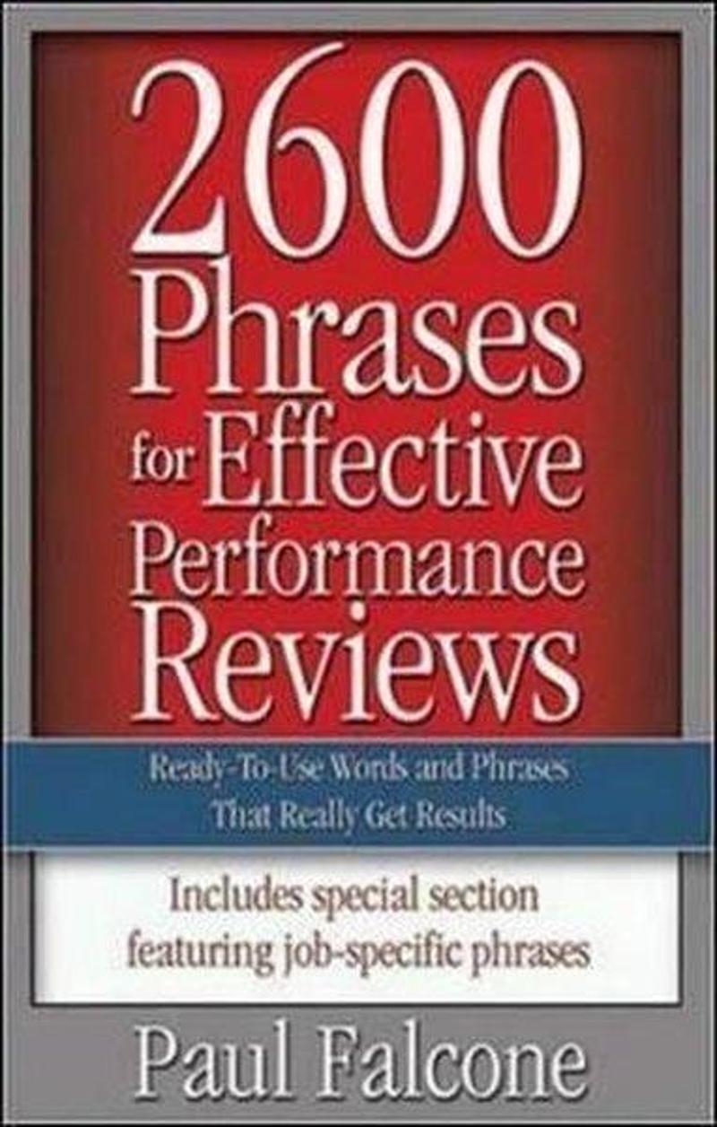 2600 Phrases for Effective Performance Reviews: Ready-to-Use Words and Phrases That Really Get Resul