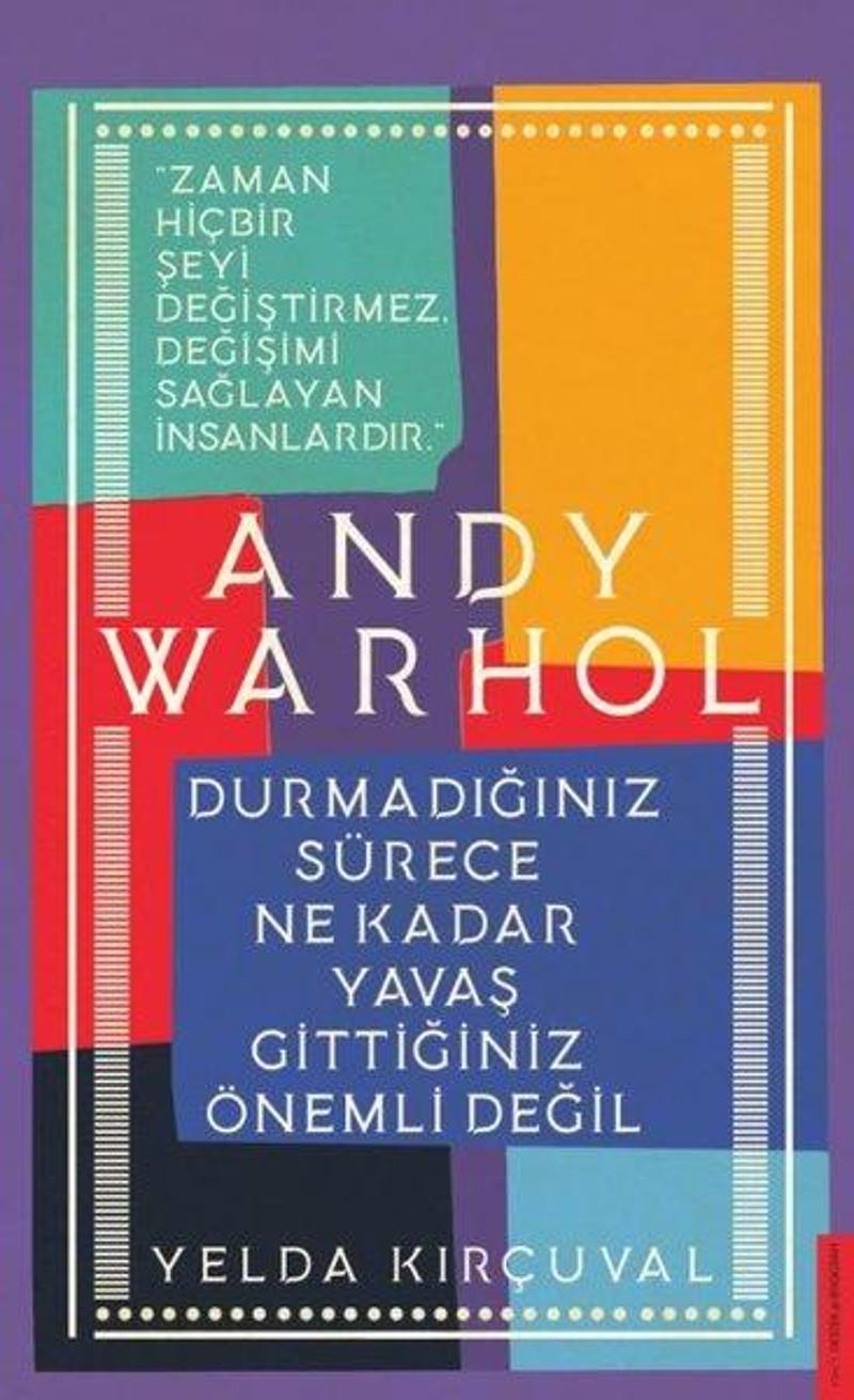 Destek Yayınları Andy Warhol - Durmadığınız Sürece Ne Kadar Yavaş Gittiğiniz Önemli Değil - Yelda Kırçuval