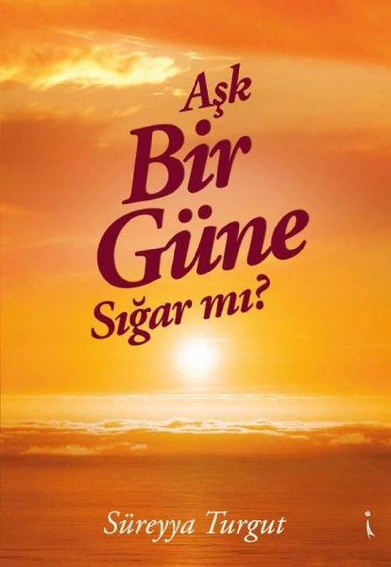 İkinci Adam Yayınları Aşk Bir Güne Sığar mı? - Süreyya Turgut