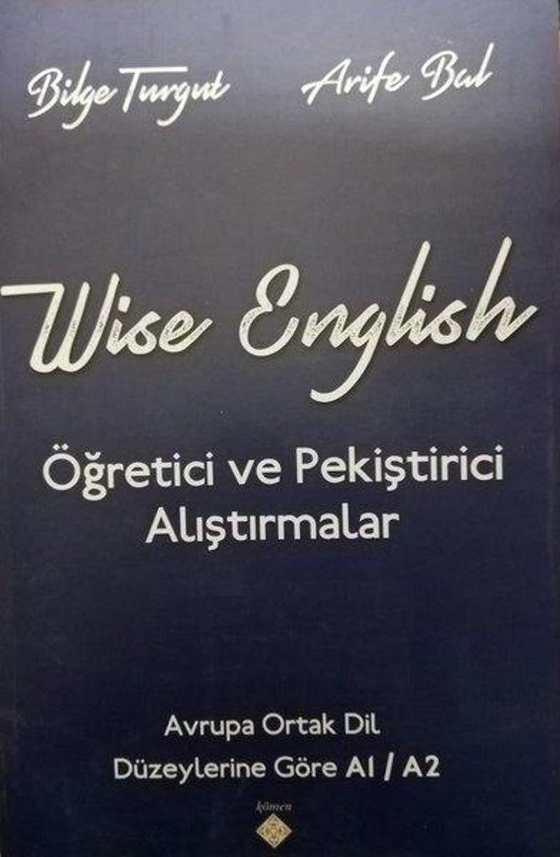 Kömen Yayınları Wise English Öğretici ve Pekiştirici Alıştırmalar Avrupa Ortak Dil Düzeylerine Göre A1 - A2 - Arife Bal