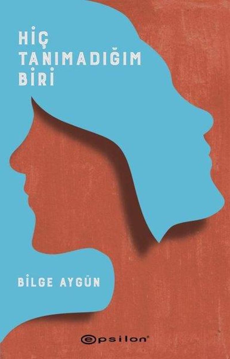 Epsilon Yayınevi Hiç Tanımadığım Biri - Bilge Aygün Epsilon Yayınevi Hiç Tanımadığım Biri - Bilge Aygün