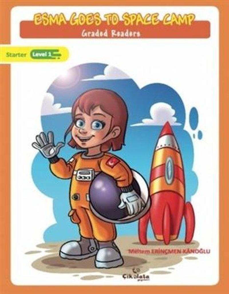 Çikolata Yayınevi Esma Goes to Space Camp - Graded Readers - Meltem Erinçmen Kanoğlu