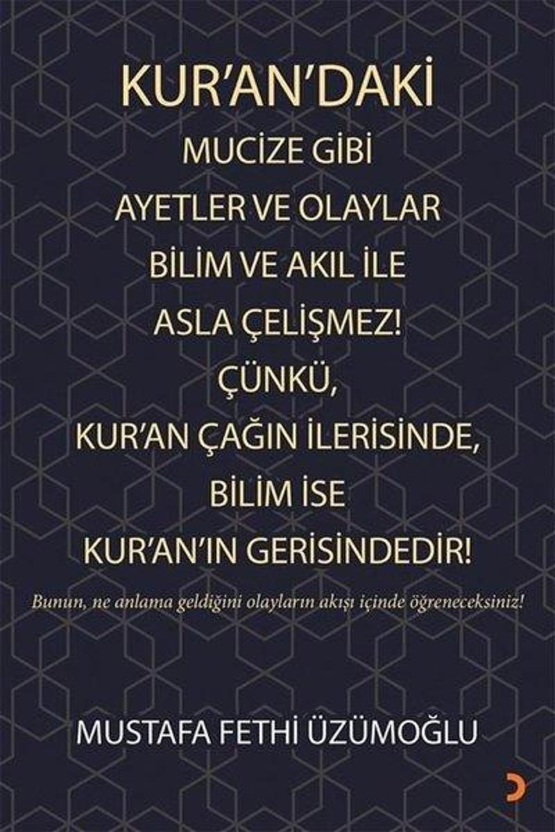 Kurandaki Mucize Gibi Ayetler ve Olaylar Bilim ve Akıl ile Asla Çelişmez! Çünkü Kuran Çağın İleri