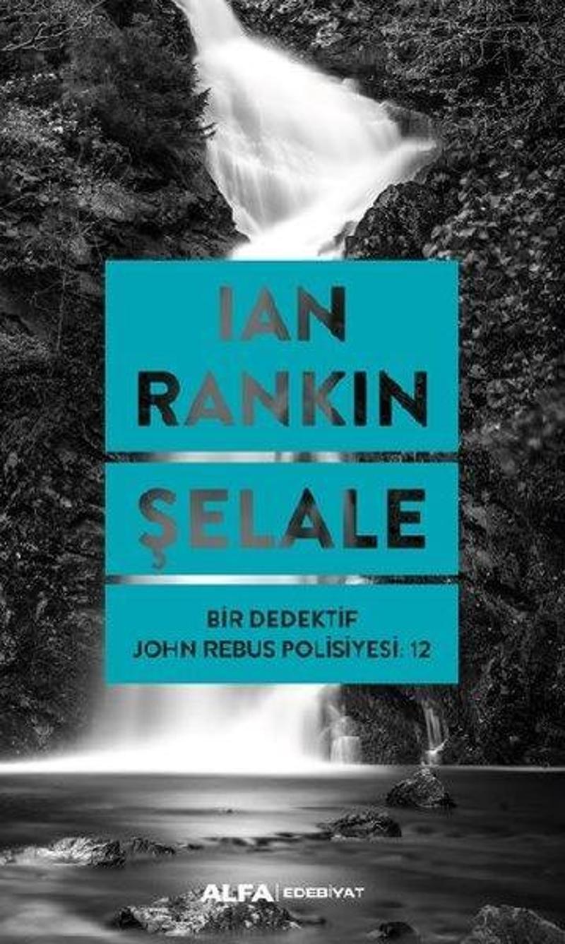 Alfa Yayıncılık Şelale - Bir Dedektif John Rebus Polisiyesi 12 - Ian Rankin