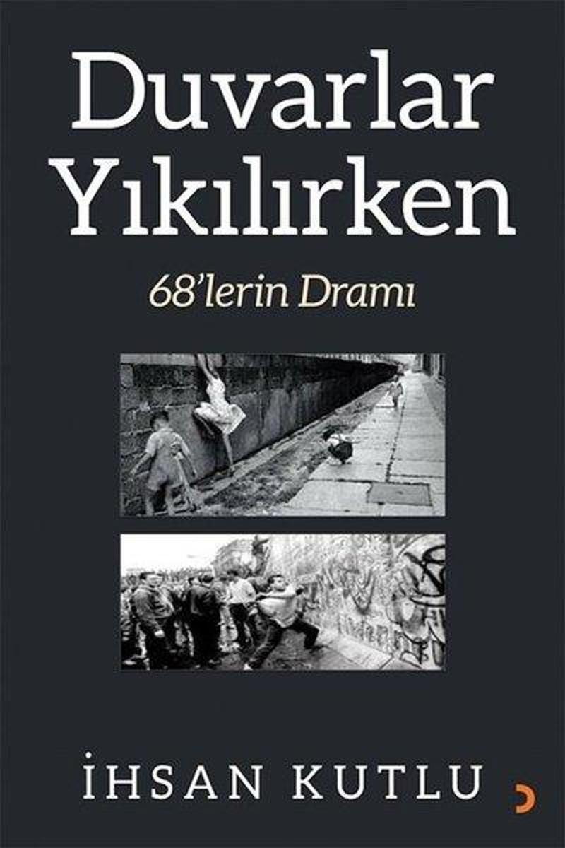 Cinius Yayinevi Duvarlar Yıkılırken - 68lerin Dramı - İhsan Kutlu
