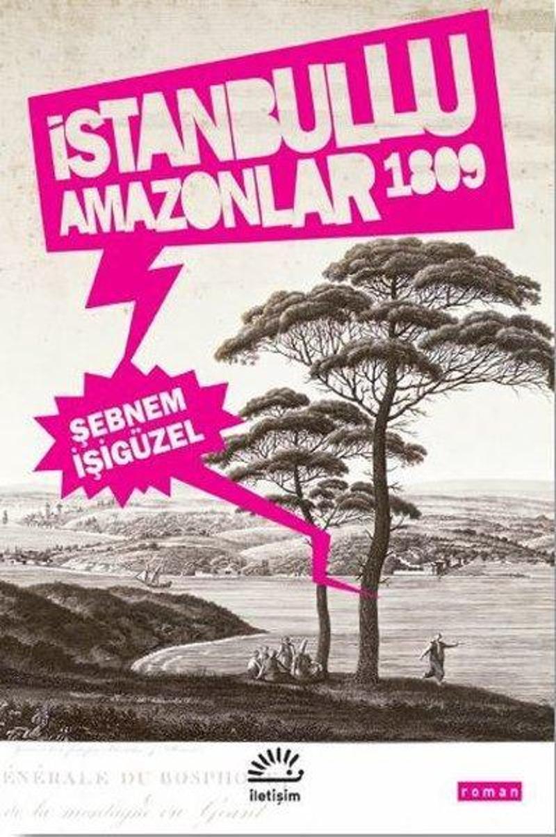 İletişim Yayınları İstanbullu Amazonlar 1809 - Şebnem İşigüzel