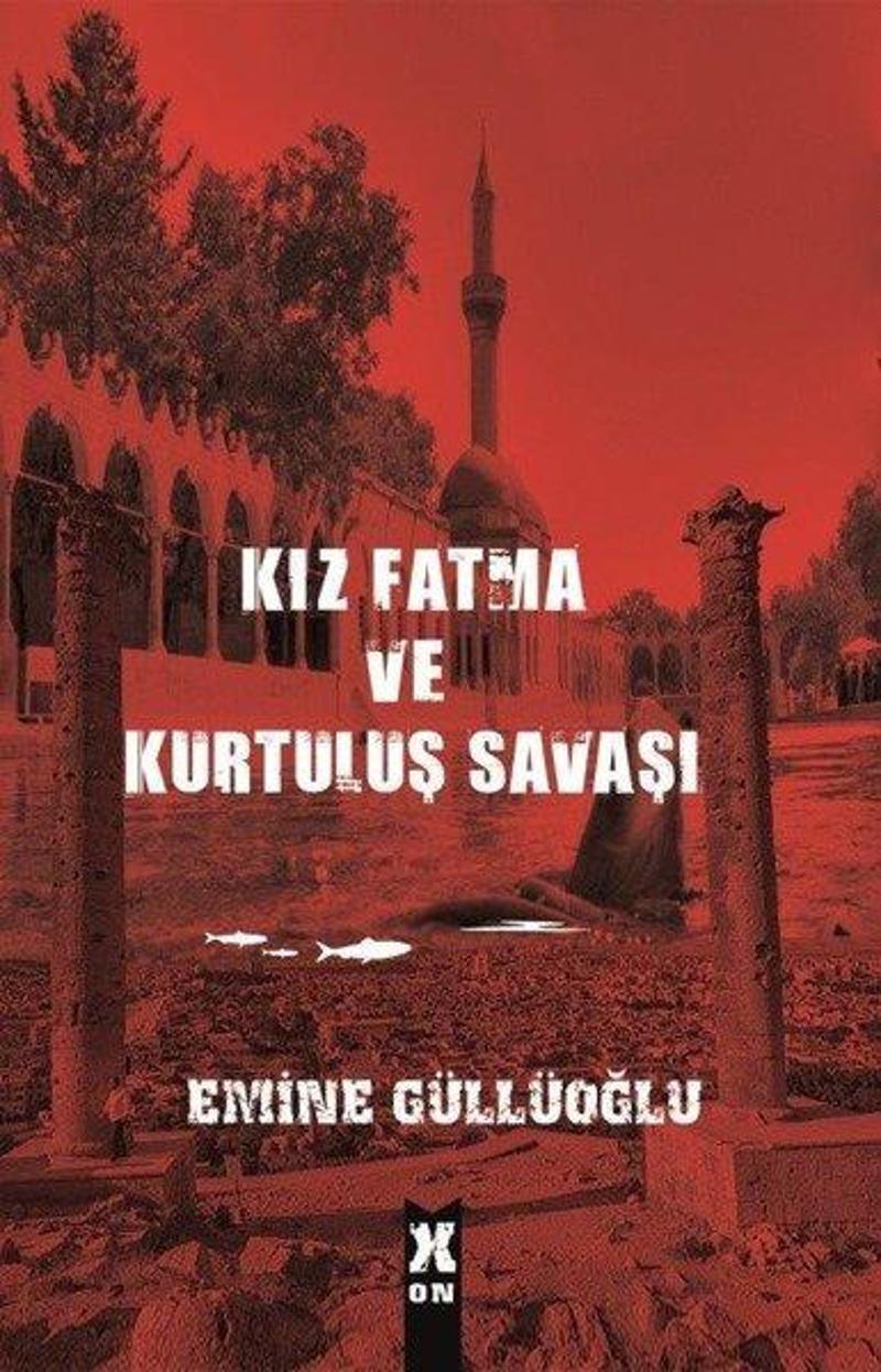 X On Kitap Kız Fatma ve Kurtuluş Savaşı - Emine Güllüoğlu
