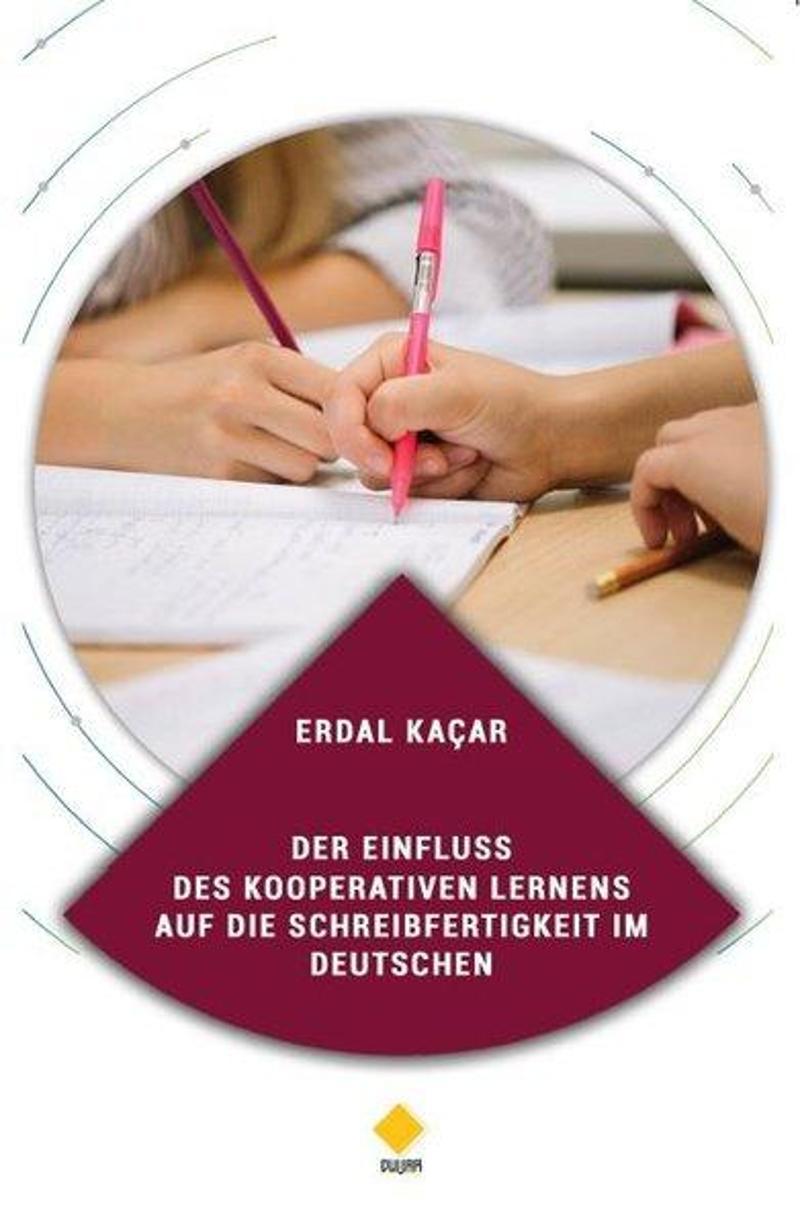 Duvar Yayınları Der Einfluss Des Kooperativen Lernens Auf Die Schreibfertigkeit im Deutschen - Erdal Kaçar