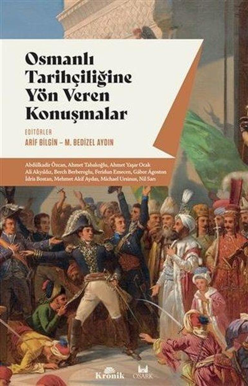 Kronik Kitap Osmanlı Tarihçiliğine Yön Veren Konuşmalar - Kolektif