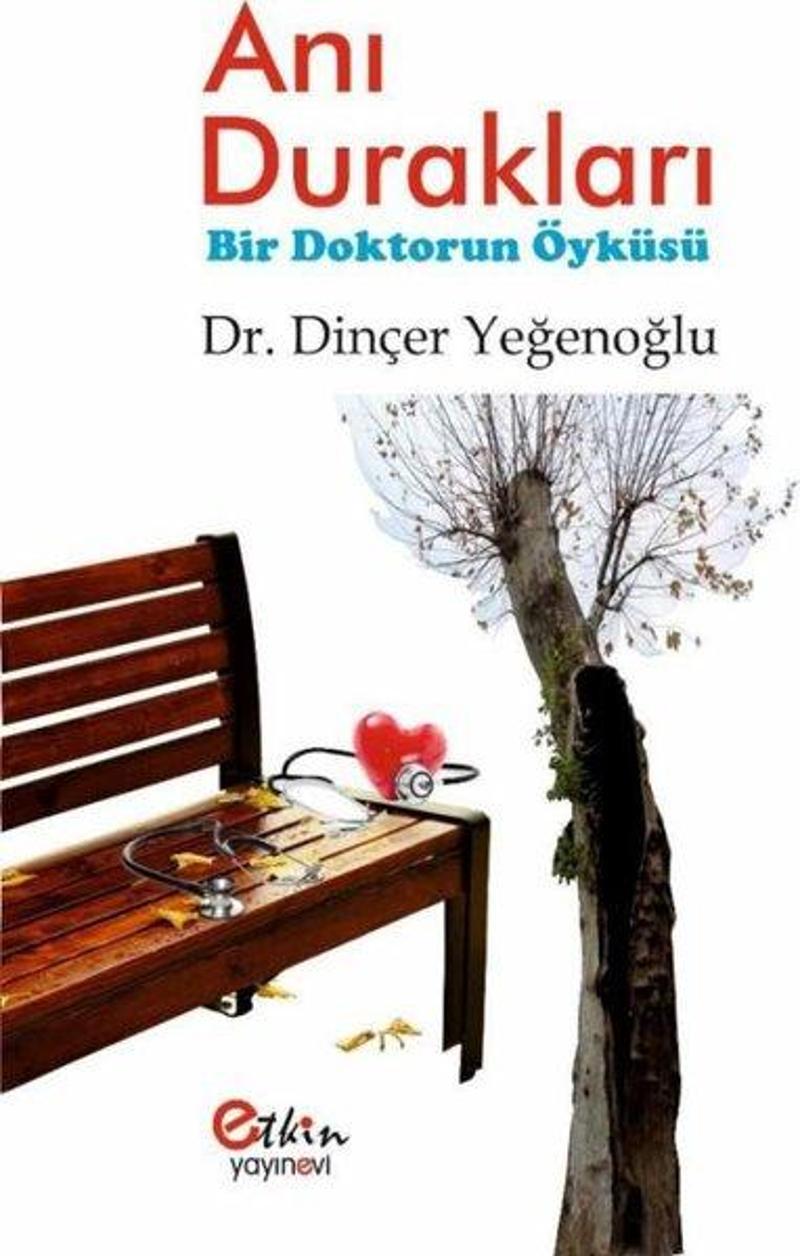 Etkin Yayınları Anı Durakları - Bir Doktorun Öyküsü - Dinçer Yeğenoğlu
