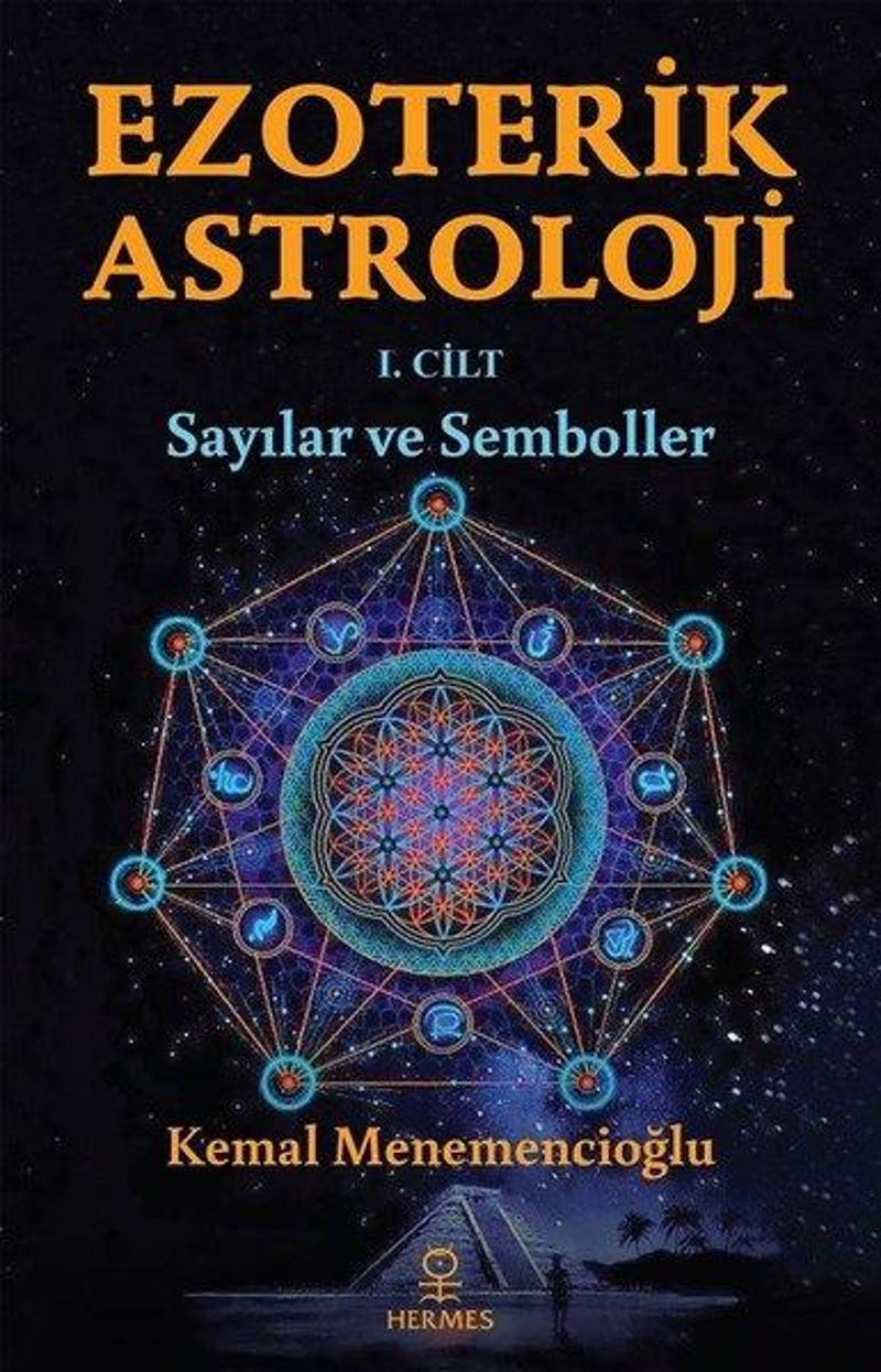 Hermes Yayınları Ezoterik Astroloji 1. Cilt - Sayılar ve Semboller - Kemal Menemencioğlu