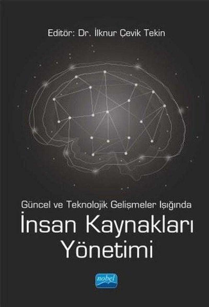 Nobel Akademik Yayıncılık Güncel ve Teknolojik Gelişmeler Işığında İnsan Kaynakları Yönetimi - Kolektif