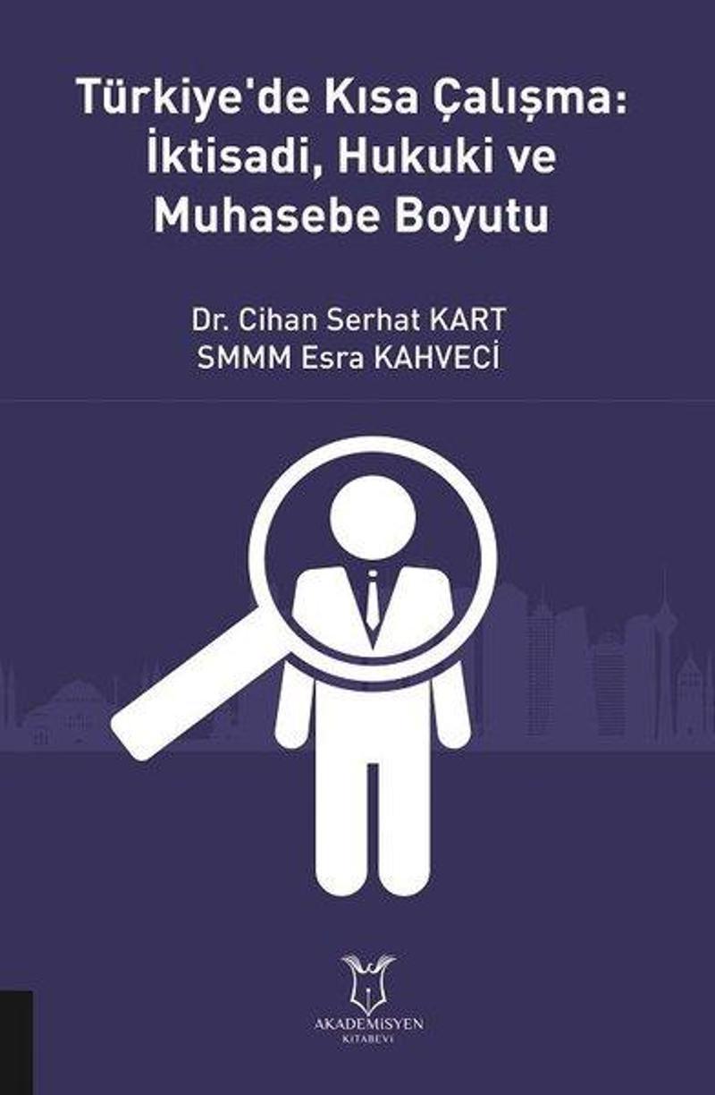 Akademisyen Kitabevi Türkiye'de Kısa Çalışma İktisadi Hukuki ve Muhasebe Boyutu - Cihan Serhat Kart