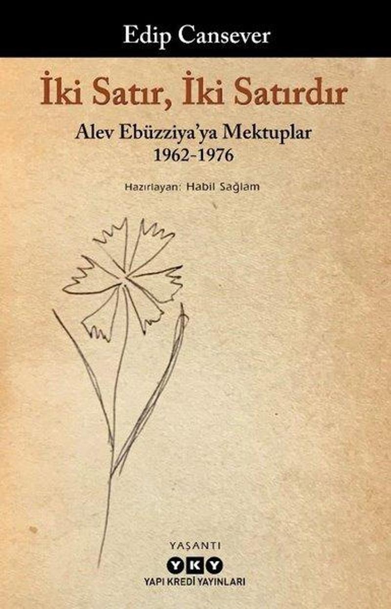 Yapı Kredi Yayınları İki Satır İki Satırdır - Alev Ebüzziya'ya Mektuplar 1962-1976 - Edip Cansever