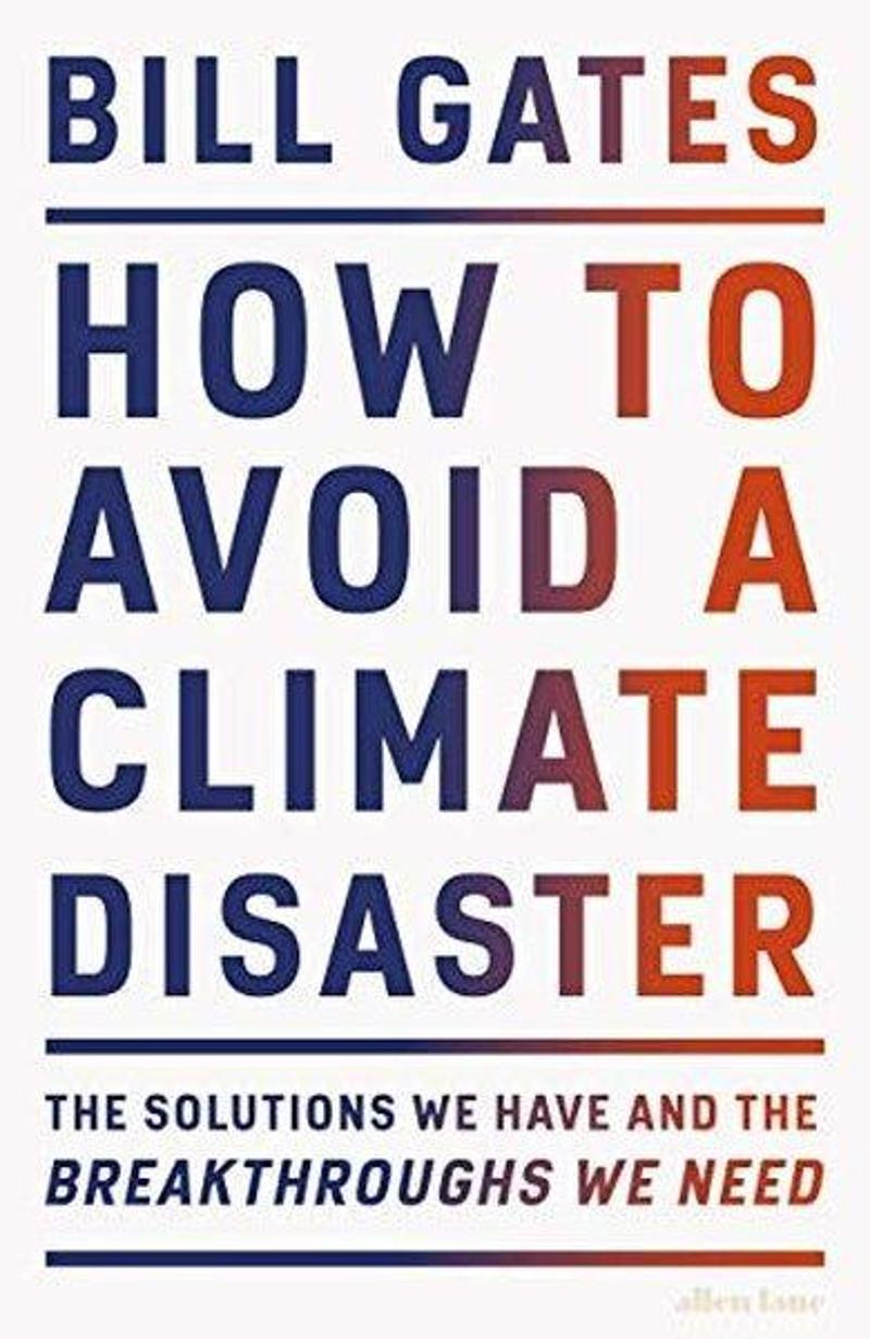 Allan Lane How to Avoid a Climate Disaster: The Solutions We Have and the Breakthroughs We Need - Bill Gates