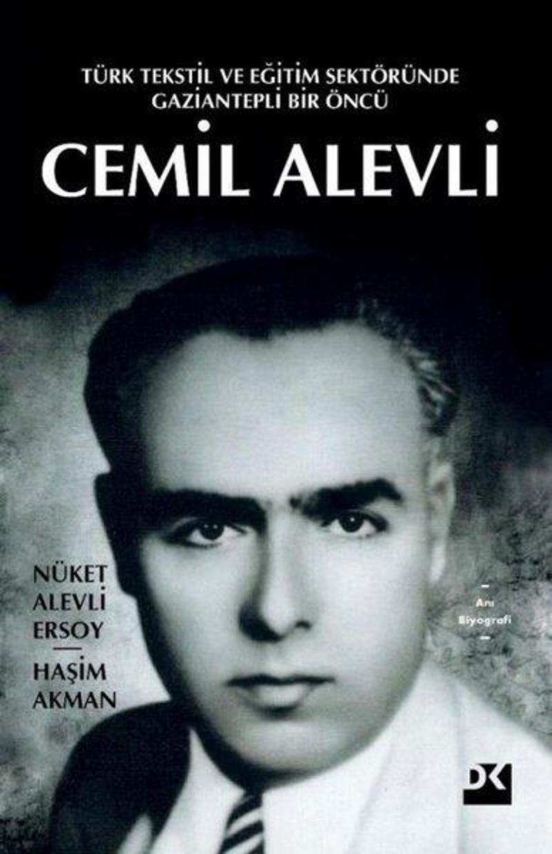 Doğan Kitap Yayinevi Cemil Alevli: Türk Tekstil ve Eğitim Sektöründe Gaziantepli Bir Öncü - Nüket Alevli Ersoy
