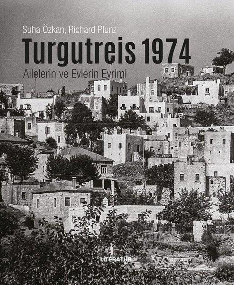 Turgutreis 1974 - Ailelerin ve Evlerin Evrimi