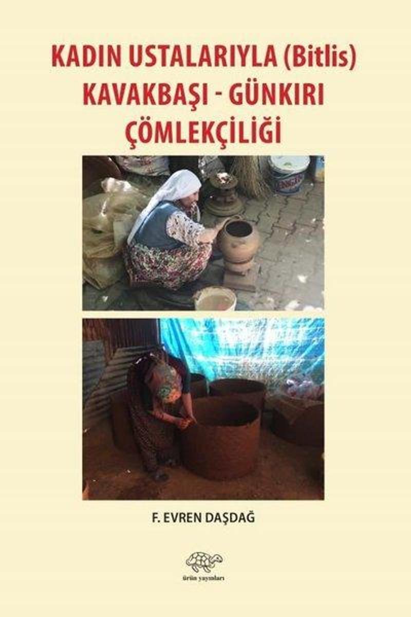 Ürün Yayınları Kadın Ustalarıyla Kavakbaşı ve Günkırı Çömlekçiliği - F. Evren Daşdağ