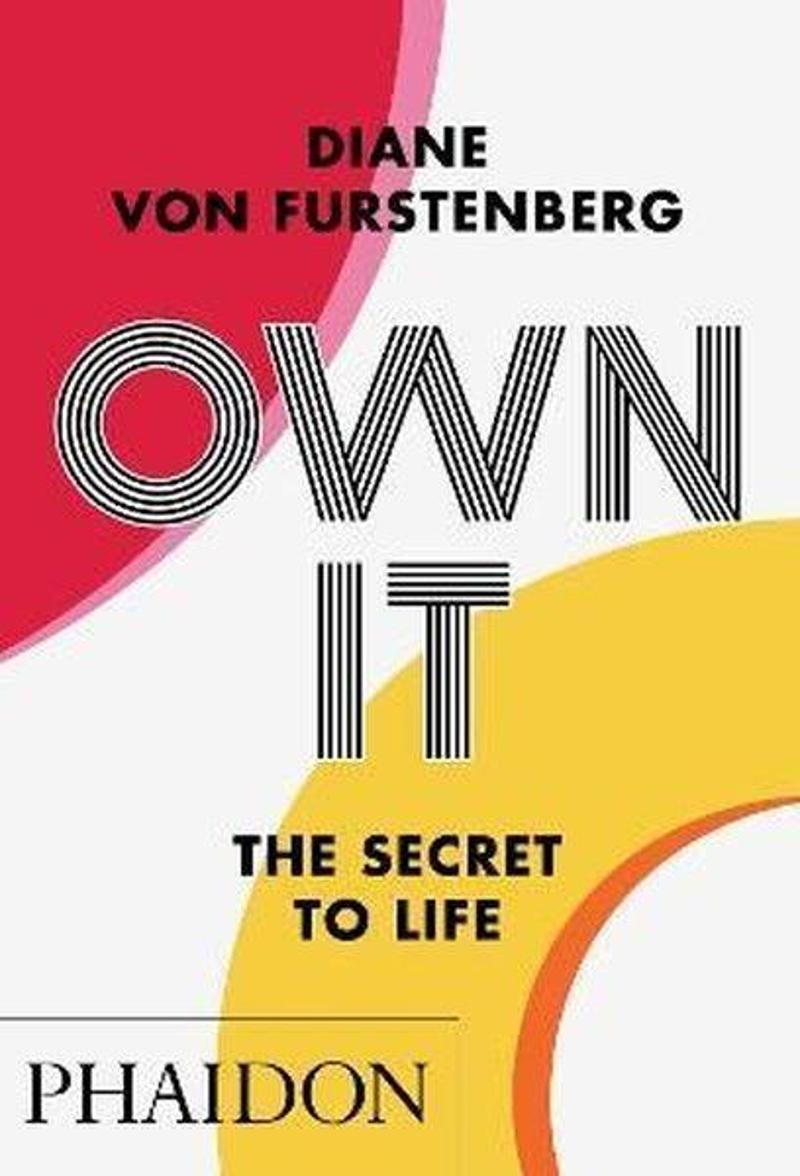 Phaidon Own It: The Secret to Life: THE SECRET OF LIFE - Diane von Fürstenberg