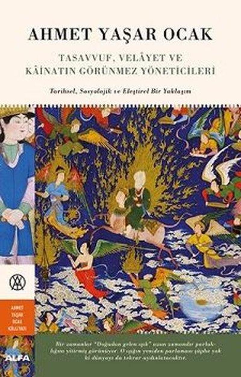 Alfa Yayıncılık Tasavvuf Velayet ve Kainatın Görünmez Yöneticileri: Tarihsel-Sosyolojik ve Eleştirel Bir Yaklaşım - Ahmet Yaşar Ocak