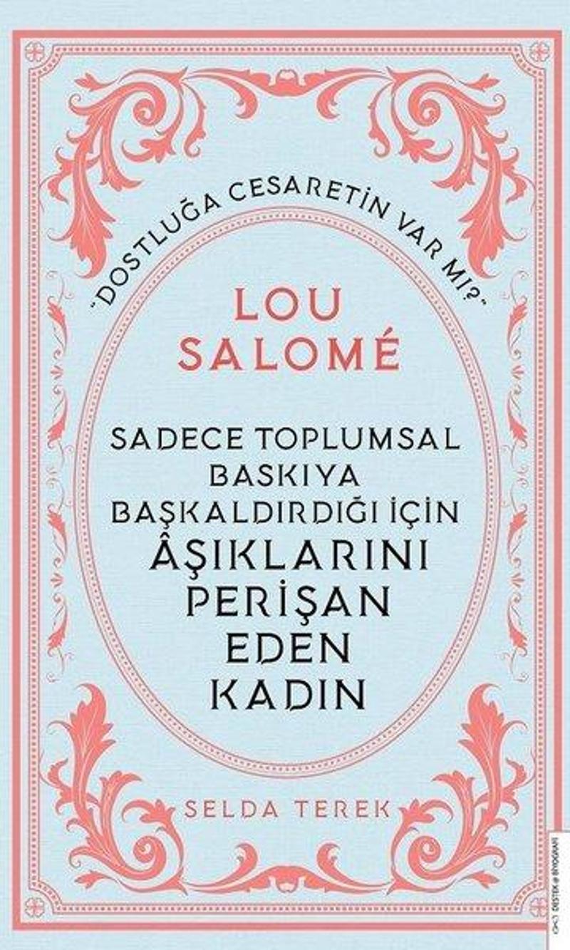 Sadece Toplumsal Baskıya Başkaldırdığı İçin Aşıklarını Perişan Eden Kadın: Lou Salome