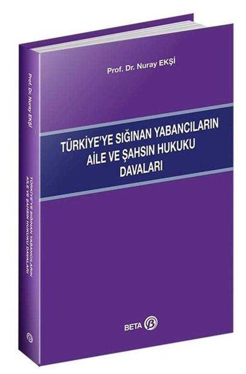 Beta Yayınları Türkiyeye Sığınan Yabancıların Aile ve Şahsın Hukuku Davaları - Nuray Ekşi