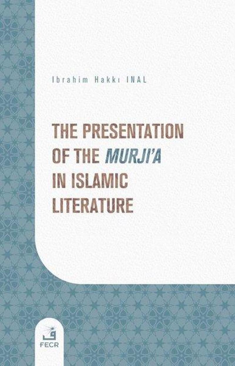 Fecr Yayınları The Presentation of the Murji'a in Islamic Literature - İbrahim Hakkı İnal