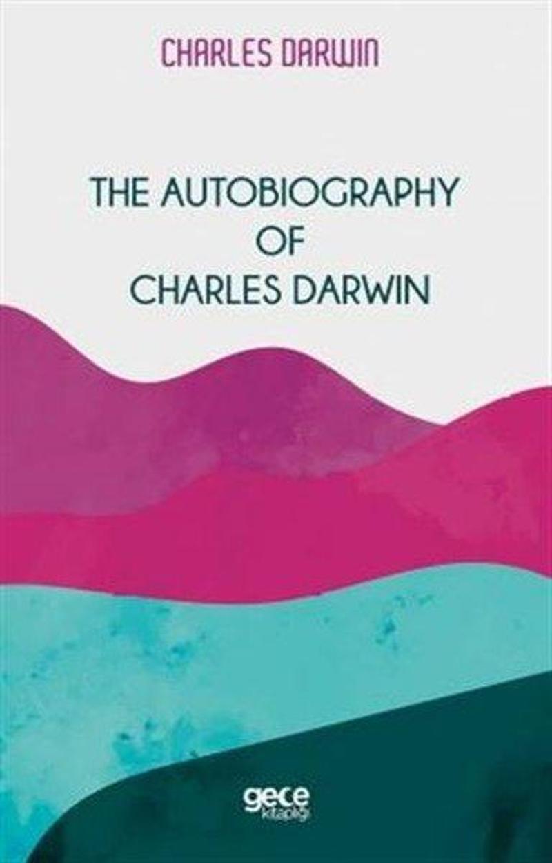 The Autobiography of Charles Darwin