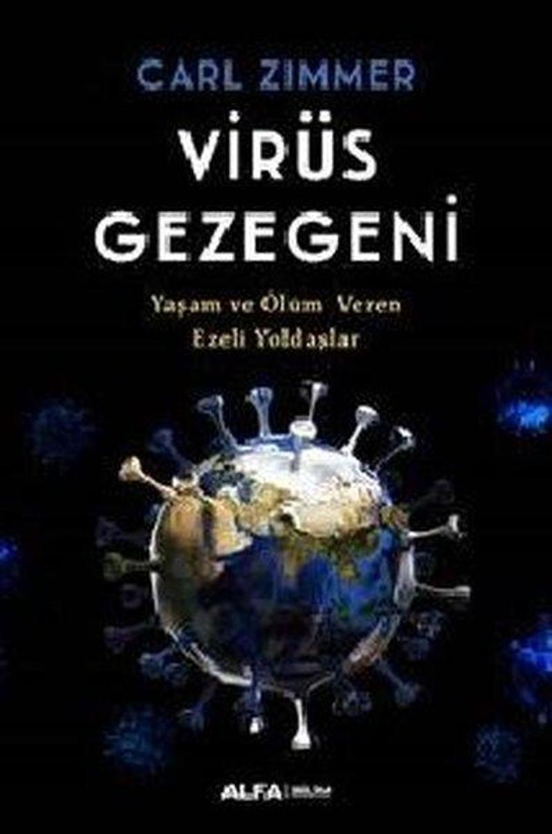 Alfa Yayıncılık Virüs Gezegeni - Yaşam ve Ölüm Veren Ezeli Yoldaşlar - Carl Zimmer