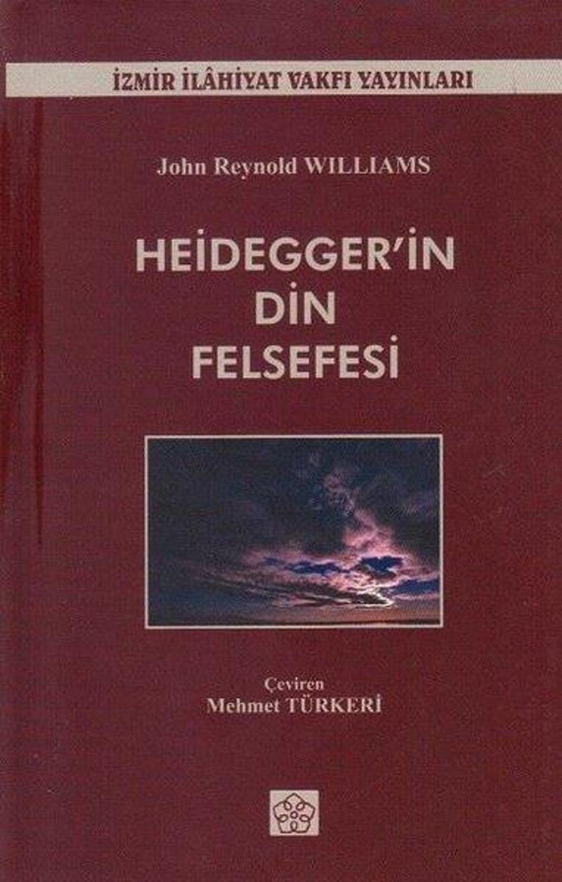 İzmir İlahiyat Vakfı Yayınları Heideggerin Din Felsefesi - John Reynold Williams