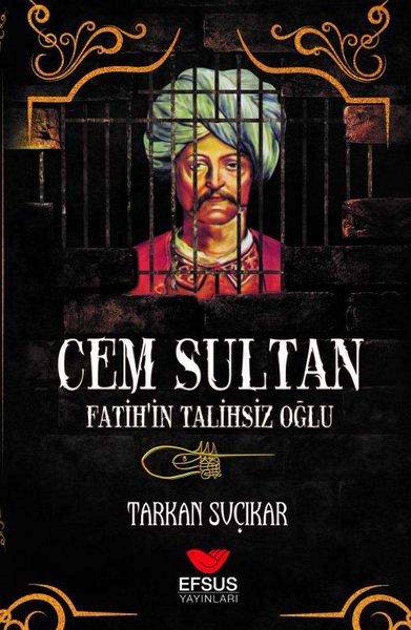 Efsus Cem Sultan - Fatih'in Talihsiz Oğlu - Tarkan Suçıkar