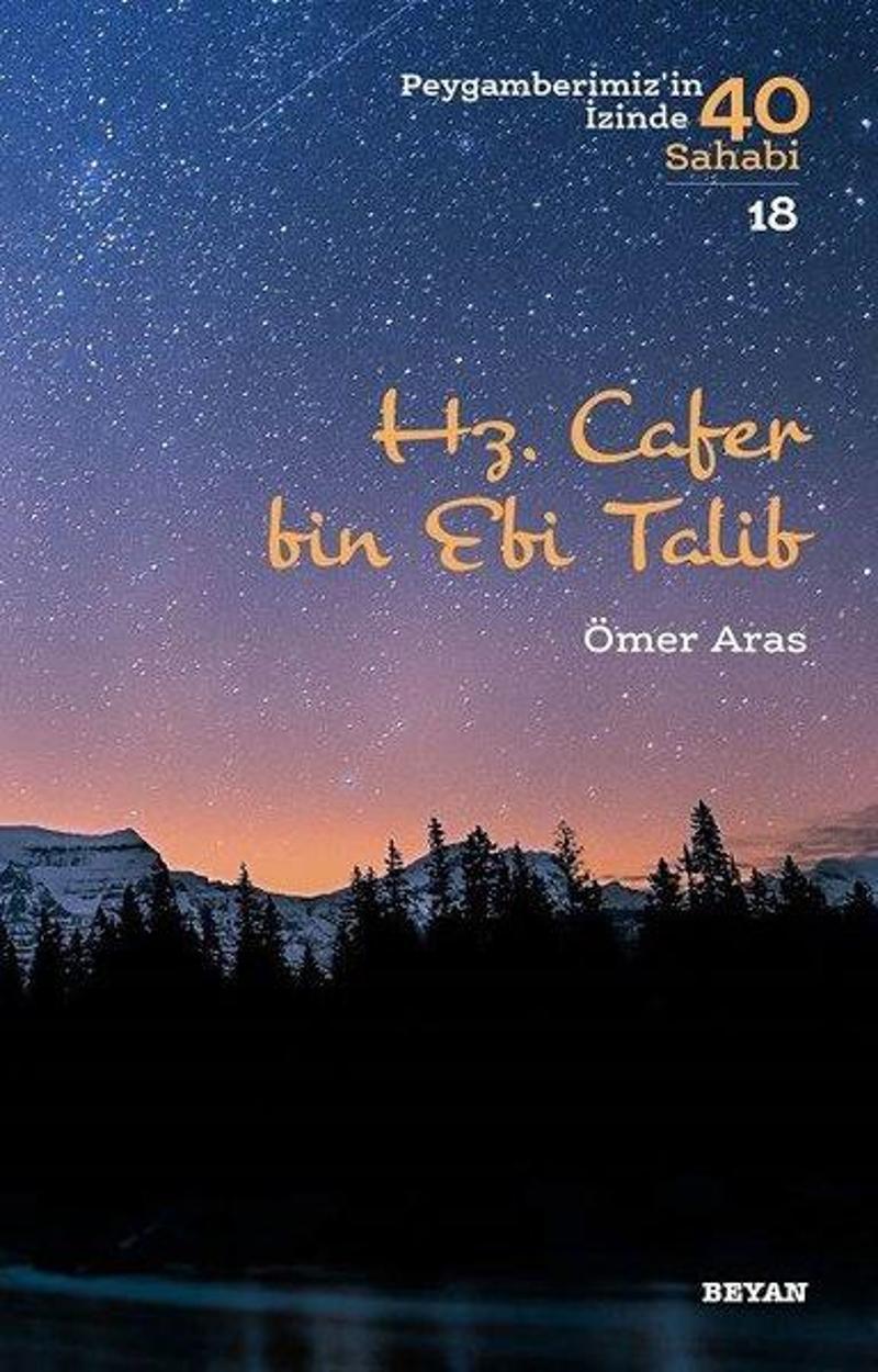 Beyan Yayınları Hz. Cafer bin Ebi Talib - Peygamberimiz'in İzinde 40 Sahabi 18 - Ömer Aras