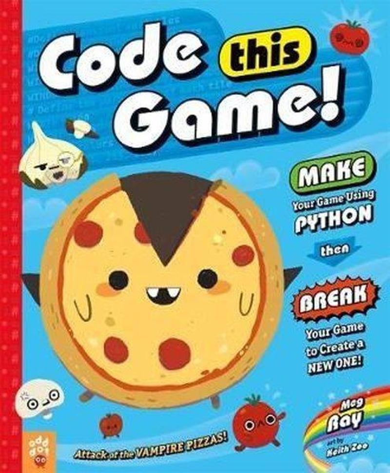 fsg book Code This Game!: Make Your Game Using Python Then Break Your Game to Create a New One! - Meg Ray