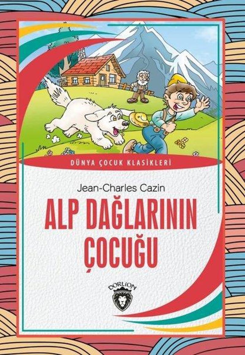 Dorlion Yayınevi Alp Dağlarının Çocuğu - Dünya Çocuk Klasikleri - Jean Charles Cazin