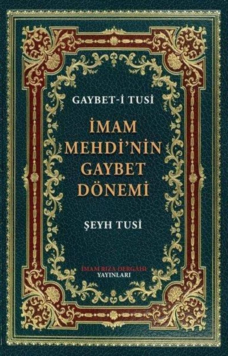 İmam Rıza Dergahı Yayınları İmam Mehdi'nin Gaybet Dönemi - Gaybet-i Tusi - Şeyh Azeri-i Tusi