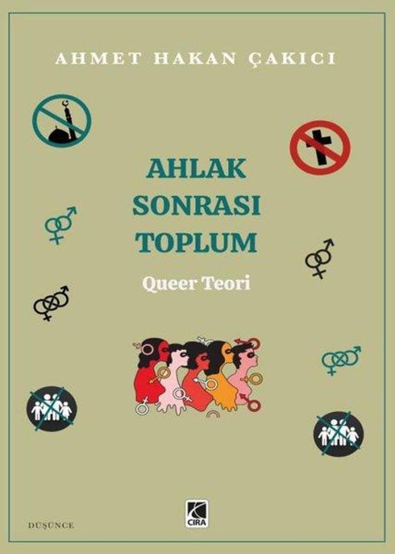Çıra Yayınları Ahlak Sonrası Toplum - Queer Teori - Ahmet Hakan Çakıcı