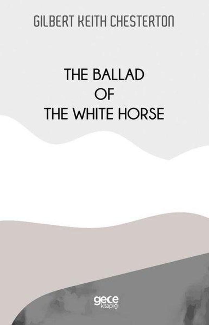 Gece Kitaplığı The Ballad of the White Horse - Gilbert Keith Chesterton
