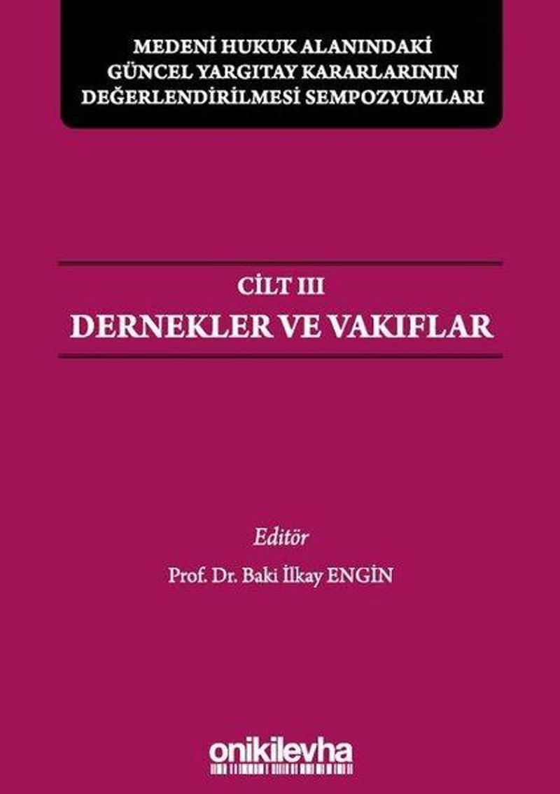 Medeni Hukuk Alanındaki Güncel Yargıtay Kararlarının Değerlendirilmesi Sempozyumları Cilt 3 - Dernek