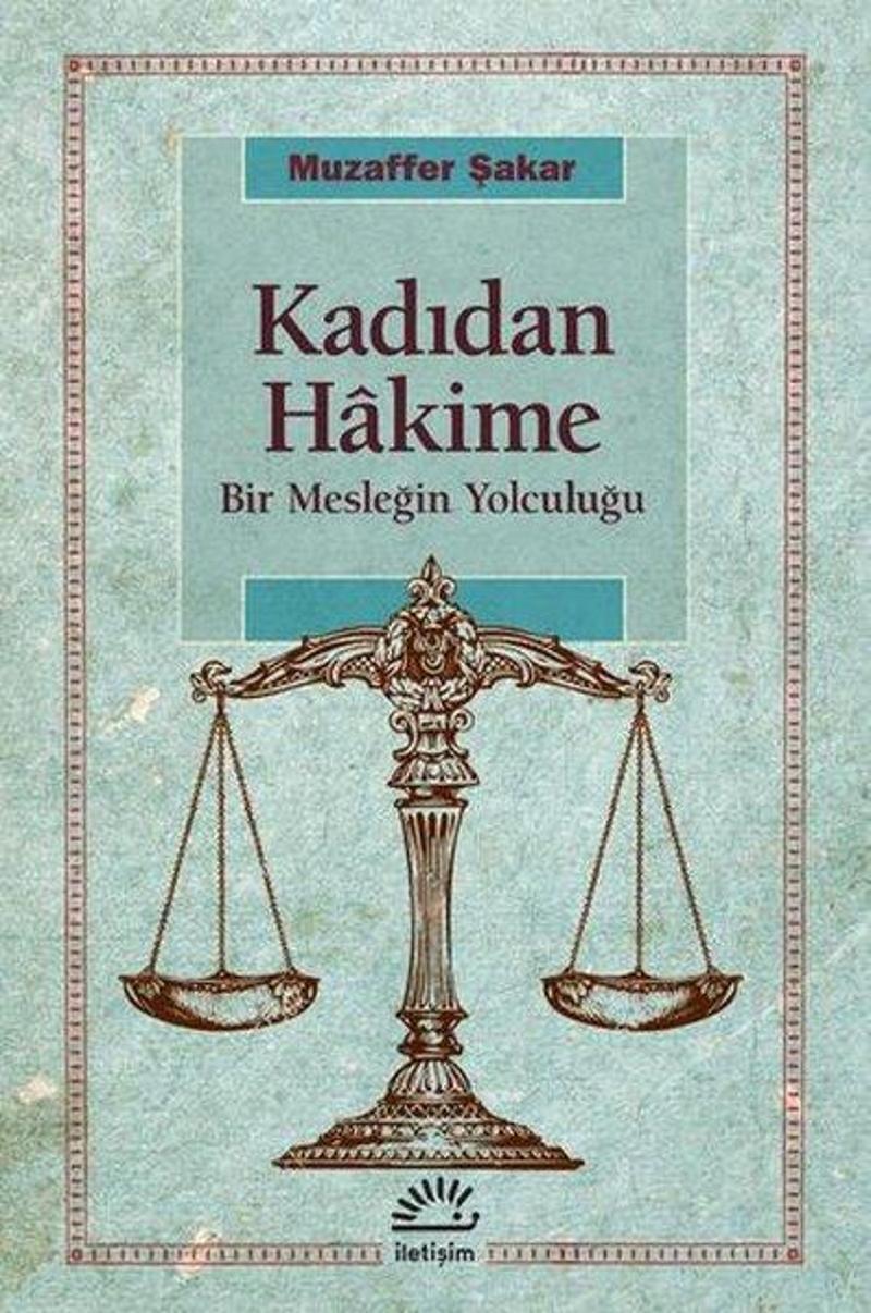 İletişim Yayınları Kadıdan Hakime - Bir Mesleğin Yolculuğu - Muzaffer Şakar