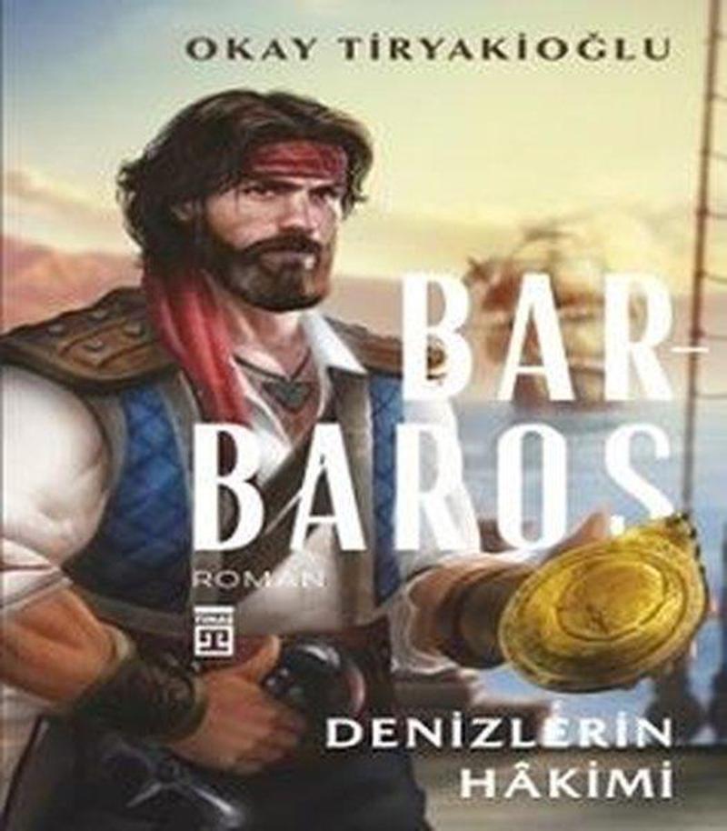 Timaş Yayınları Barbaros: Denizlerin Hakimi - Okay Tiryakioğlu