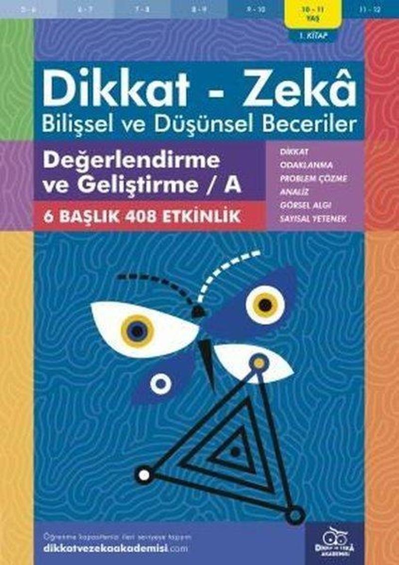 Dikkat Zeka - Bilişsel ve Düşünsel Beceriler 10-11 Yaş Değerlendirme ve Geliştirme 1.Kitap A