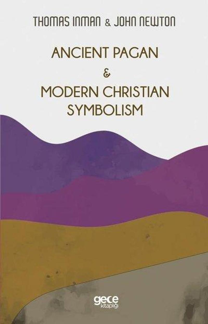 Gece Kitaplığı Ancient Pagan and Modern Christian Symbolism - John Newton