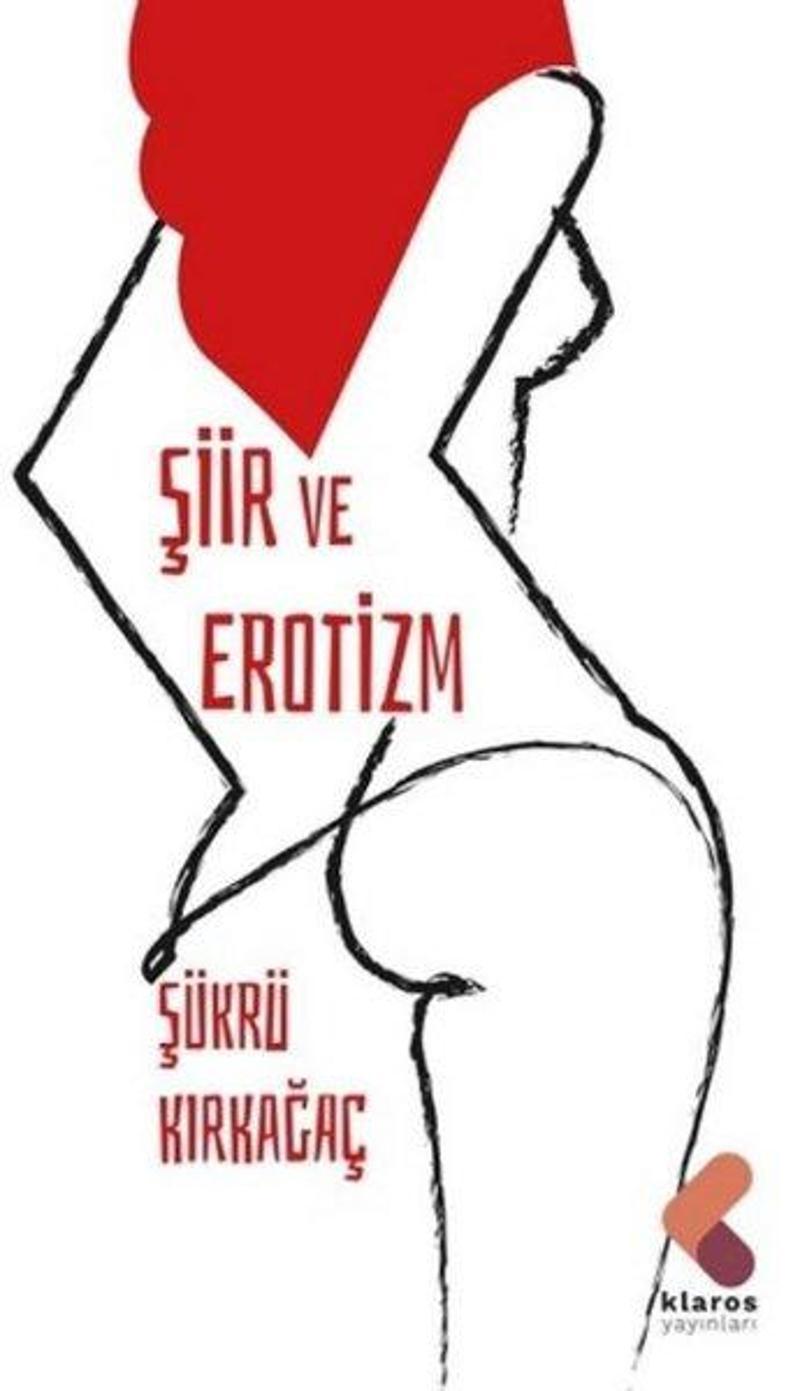 Klaros Yayınları Şiir ve Erotizm - Şükrü Kırkağaç