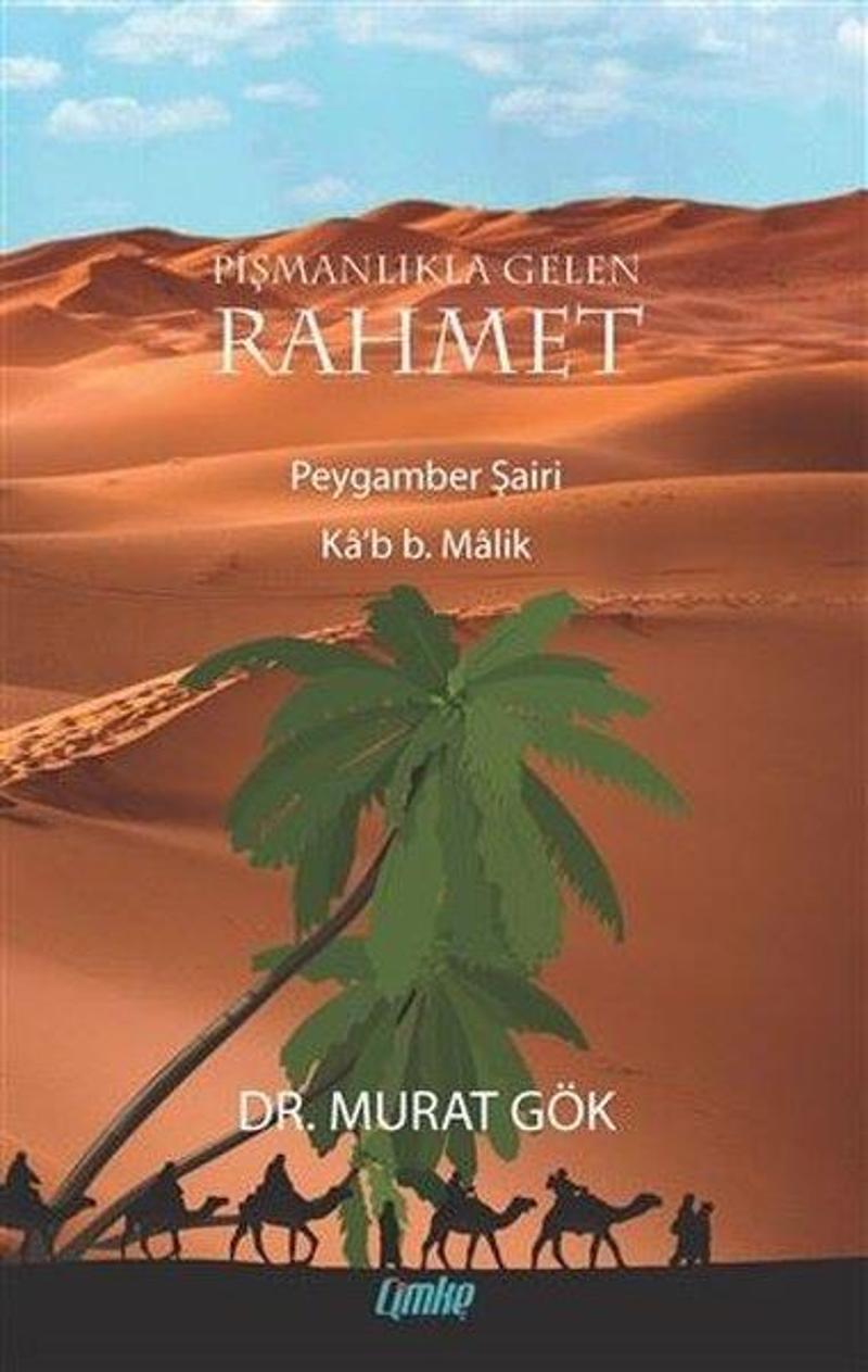 Çimke Pişmanlıkla Gelen Rahmet Peygamber Şairi Ka'b B. Malik - Murat Gök