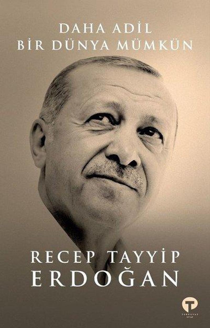 Turkuvaz Kitap Daha Adil Bir Dünya Mümkün - Recep Tayyip Erdoğan