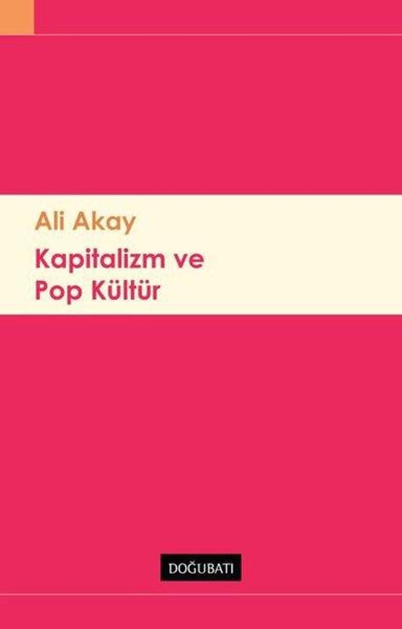 Doğu Batı Yayınları Kapitalizm ve Pop Kültür - Ali Akay