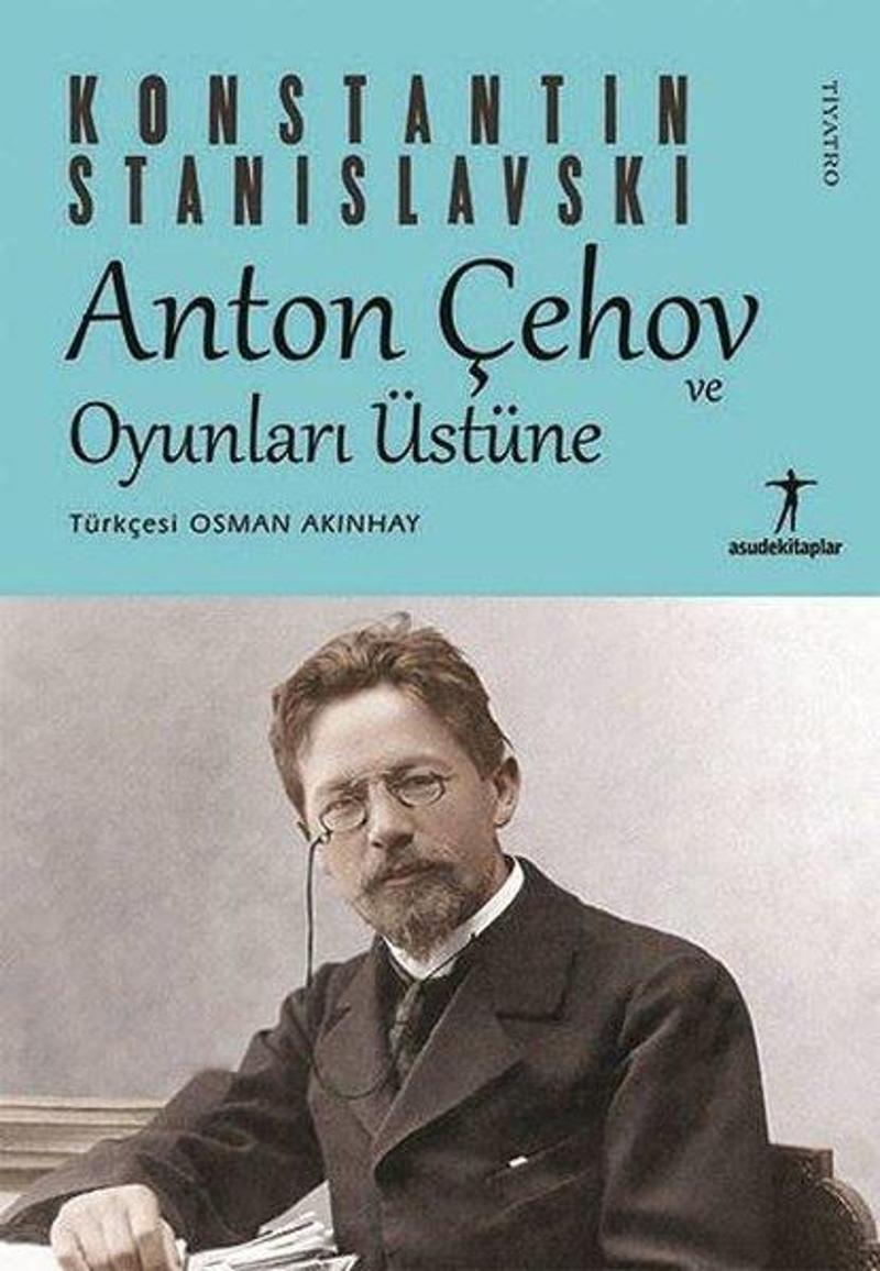 Asude Kitaplar Anton Çehov ve Oyunları Üstüne - Konstantin Stanislavski